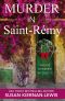 [Maggie Newberry Mysteries 15] • Murder in Saint-Rémy · A French Countryside Village Christmas Holiday Mystery (The Maggie Newberry Mystery Series Book 15)